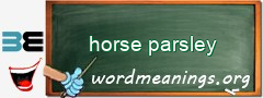 WordMeaning blackboard for horse parsley